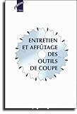 Entretien et affûtage des outils de coupe