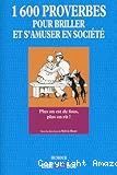 1600 proverbes pour briller et s'amuser en société