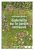 Gabrielle ou le jardin retrouvé