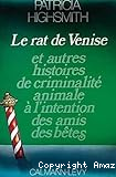 Le rat de Venise et autres histoire de criminalité animales a l'intention des amis des bêtes