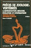 Précis de zoologie vertébrés. Tome II. Reproduction, biologie, évolution et systématique