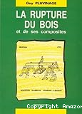 LA RUPTURE DU BOIS et ces composites