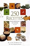 250Recettes pour prévenir et guérir