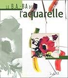 Le B.A.-BA de l'aquarelle