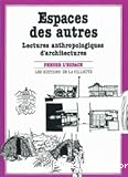 Espaces des autres : lecture anthropologique d'architectures