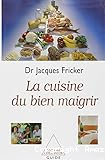 La cuisine du bien maigrir, de la forme et de la santé