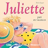 Juliette part en vacances