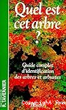 Quel est cet arbre guide complet d'identification des arbres,arbustes