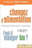 Changez d'alimentation . Prévention des cancers