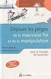 Déjouer les pièges de la mauvaise foi et de la manipulation