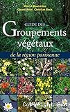 Guide des groupements végétaux de la région parisienne