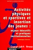 Activités physiques et sportives et insertion des jeunes: enjeux éducatifs et pratiques institutionnelles