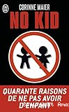 No kid : Quarante raisons de ne pas avoir d'enfant