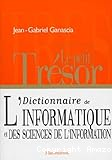 Le petit Trésor: Dictionnaire de l'informatique et des sciences de l'information