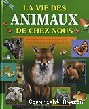 La vie des animaux de chez nous