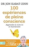 100 expériences de pleine conscience :Apprendre à vivre ici et maintenir