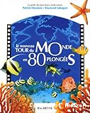 Le nouveau tour du monde en 80 plongées